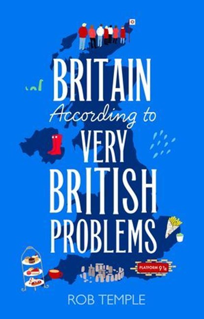 Britain According to Very British Problems, Rob Temple - Ebook - 9781408733981