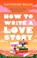 How to Write a Love Story, Catherine Walsh - Paperback - 9781408734131