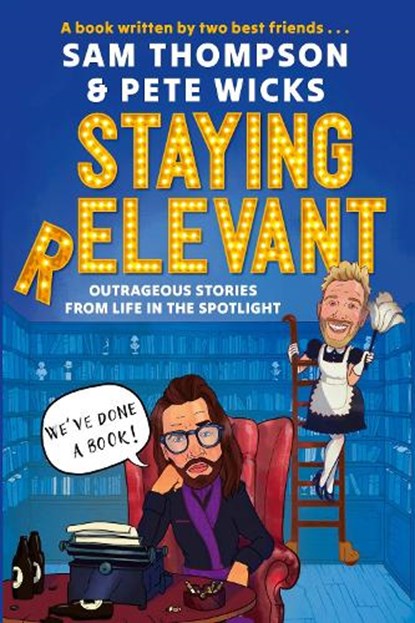 Staying Relevant, Sam Thompson ; Pete Wicks - Gebonden - 9781408734742