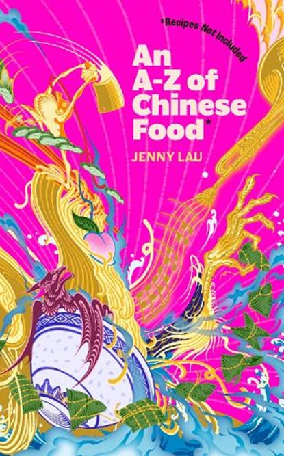 An A-Z of Chinese Food (Recipes Not Included), Jenny Lau - Paperback - 9781408748404
