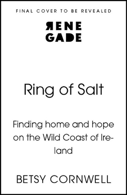 Ring of Salt: Finding home and hope on the Wild Coast of Ireland, Betsy Cornwell - Gebonden - 9781408748978
