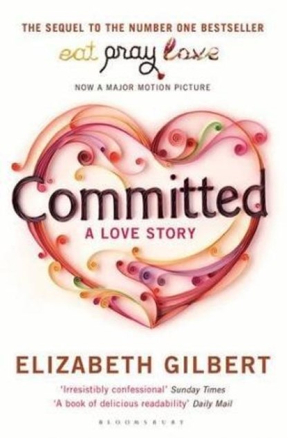 Committed, Elizabeth Gilbert - Paperback - 9781408809457