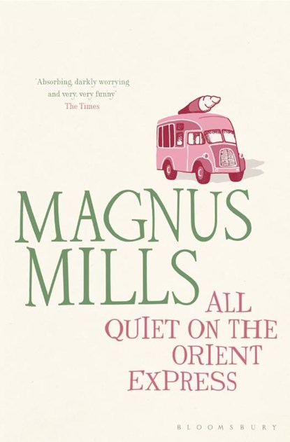 All Quiet on the Orient Express, Magnus Mills - Paperback - 9781408813768