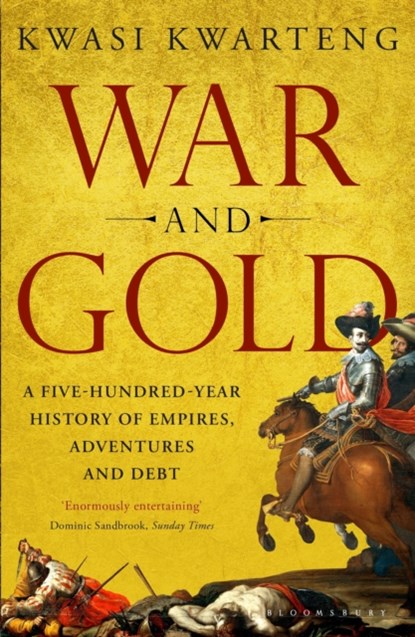 War and Gold, Kwasi Kwarteng - Paperback - 9781408831687