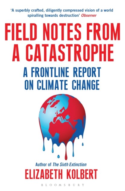 Field Notes from a Catastrophe, Elizabeth Kolbert - Paperback - 9781408860441