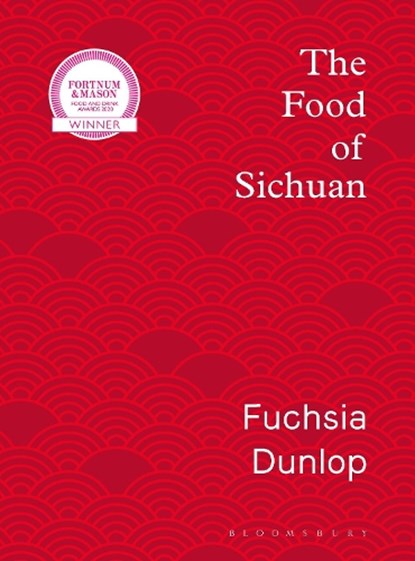 The Food of Sichuan, Fuchsia Dunlop - Gebonden - 9781408867556