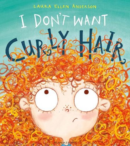 I Don't Want Curly Hair!, Laura Ellen Anderson - Paperback - 9781408868409