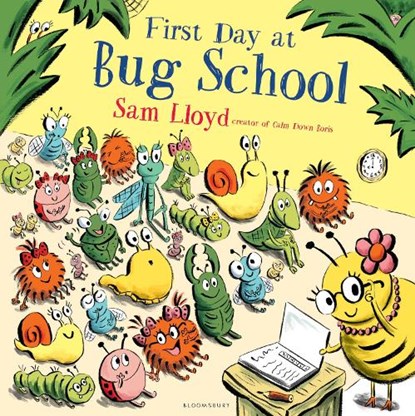 First Day at Bug School, Sam Lloyd - Paperback - 9781408868805