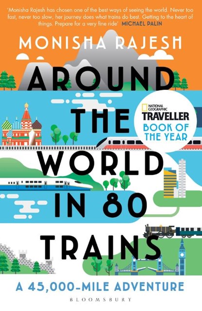 Around the World in 80 Trains, Monisha Rajesh - Paperback - 9781408869772