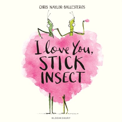 I Love You, Stick Insect, Chris Naylor-Ballesteros - Gebonden - 9781408869918