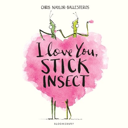 I Love You, Stick Insect, NAYLOR-BALLESTEROS,  Chris - Paperback - 9781408869925