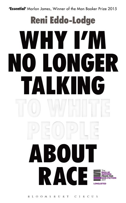 Why I’m No Longer Talking to White People About Race, Reni Eddo-Lodge - Gebonden - 9781408870556