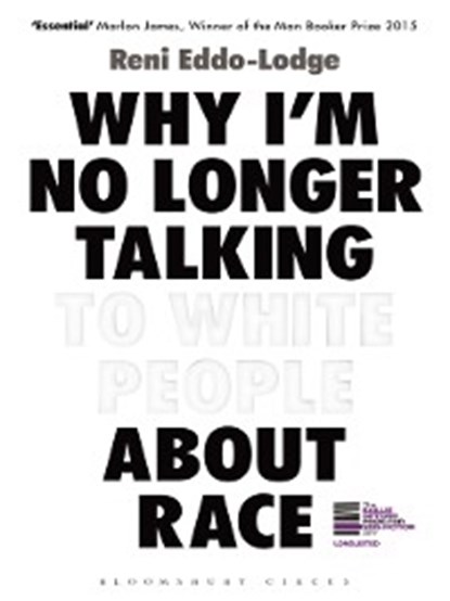 Why I'm No Longer Talking to White People About Race, Reni Eddo-Lodge - Ebook - 9781408870570