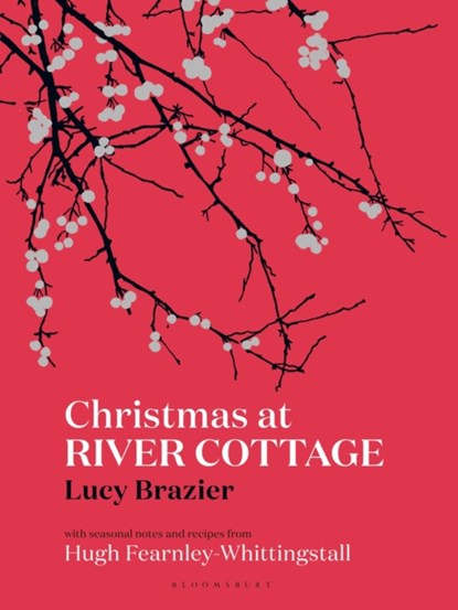 Christmas at River Cottage, Lucy Brazier ; Hugh Fearnley-Whittingstall - Gebonden - 9781408873564