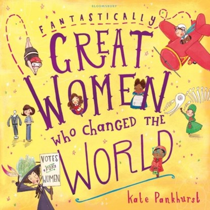 Fantastically Great Women Who Changed The World, Ms Kate Pankhurst - Gebonden - 9781408876978