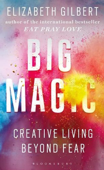 Big Magic, GILBERT,  Elizabeth - Paperback - 9781408881682