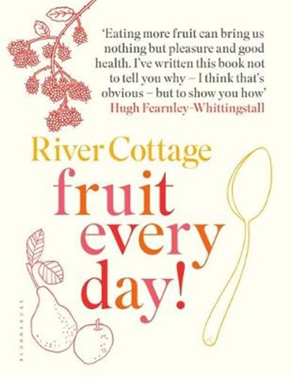 River Cottage Fruit Every Day!, FEARNLEY-WHITTINGSTALL,  Hugh - Gebonden - 9781408888513