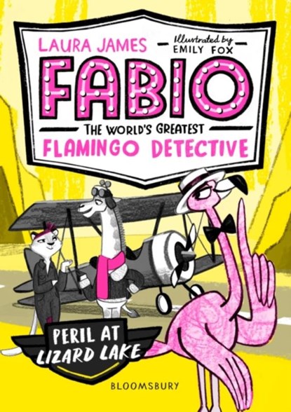 Fabio the World's Greatest Flamingo Detective: Peril at Lizard Lake, Laura James - Paperback - 9781408889374