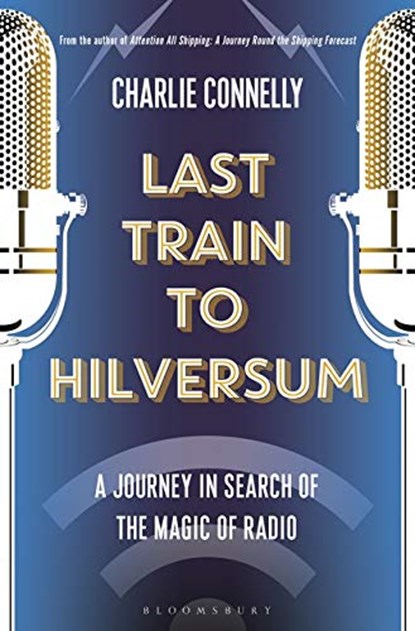 Last Train to Hilversum, CONNELLY,  Charlie - Gebonden - 9781408889992