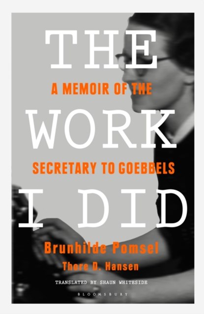 The Work I Did, Brunhilde Pomsel ; Thore D. Hansen - Paperback - 9781408894453