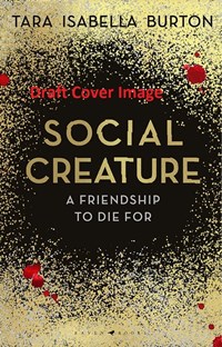 Tara Isabella Burton, B: Social Creature | Tara Isabella Burton | 