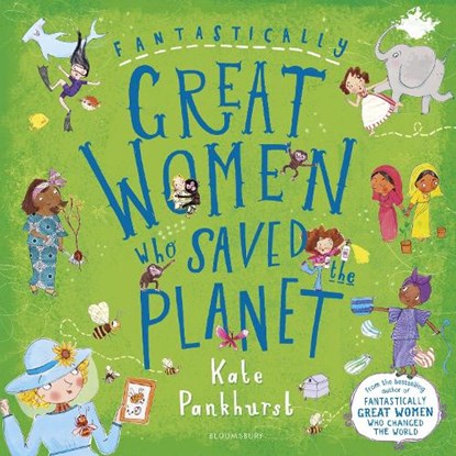 Fantastically Great Women Who Saved the Planet, Ms Kate Pankhurst - Paperback - 9781408899298