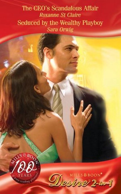The Ceo's Scandalous Affair / Seduced By The Wealthy Playboy: The CEO's Scandalous Affair (The Garrisons) / Seduced by the Wealthy Playboy (The Garrisons) (Mills & Boon Desire), Roxanne St. Claire ; Sara Orwig - Ebook - 9781408900598
