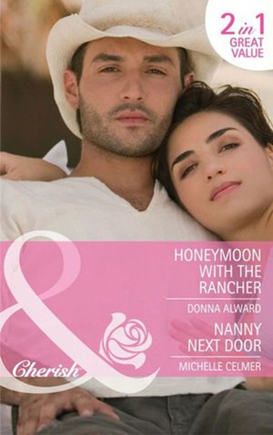 Honeymoon with the Rancher / Nanny Next Door: Honeymoon with the Rancher / Nanny Next Door (Mills & Boon Cherish)