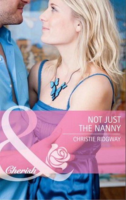 Not Just the Nanny (Mills & Boon Cherish), Christie Ridgway - Ebook - 9781408902226