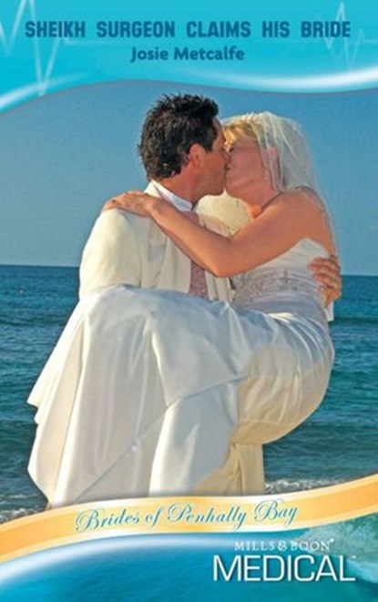 Sheikh Surgeon Claims His Bride (Brides of Penhally Bay, Book 10) (Mills & Boon Medical), Josie Metcalfe - Ebook - 9781408902363
