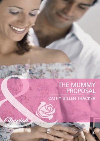 The Mummy Proposal (The Lone Star Dads Club, Book 5) (Mills & Boon Cherish), Cathy Gillen Thacker - Ebook - 9781408903056