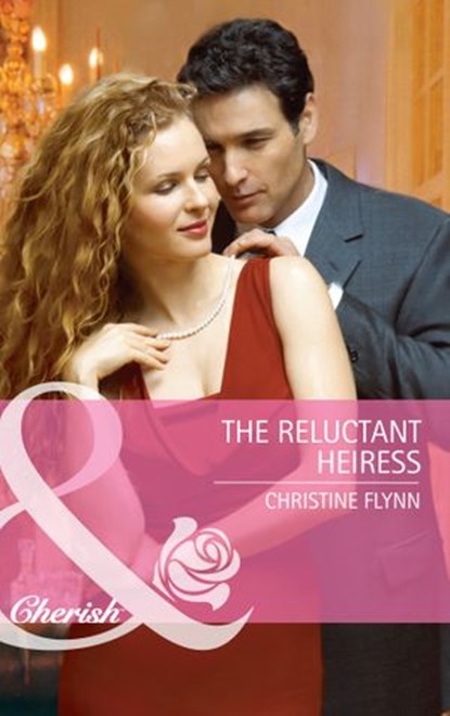 The Reluctant Heiress (Mills & Boon Cherish), Christine Flynn - Ebook - 9781408904688