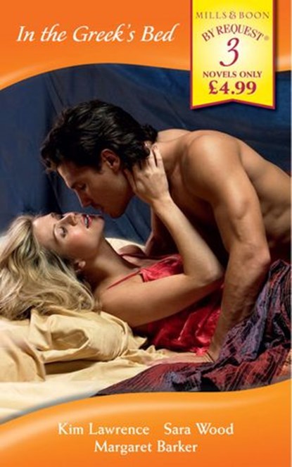 In the Greek's Bed: The Greek Tycoon's Wife / The Greek Millionaire's Marriage / The Greek Surgeon (Mills & Boon By Request), Kim Lawrence ; Sara Wood ; Margaret Barker - Ebook - 9781408905852