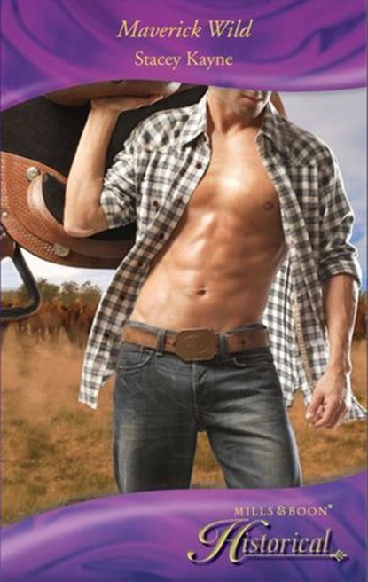 Maverick Wild (Mills & Boon Historical), Stacey Kayne - Ebook - 9781408907450