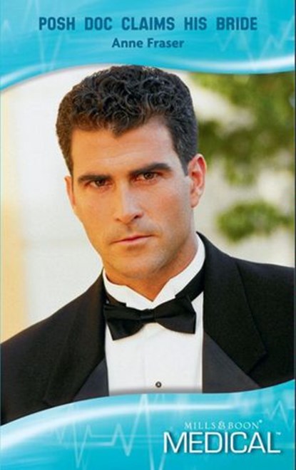 Posh Doc Claims His Bride (Mills & Boon Medical), Anne Fraser - Ebook - 9781408907597