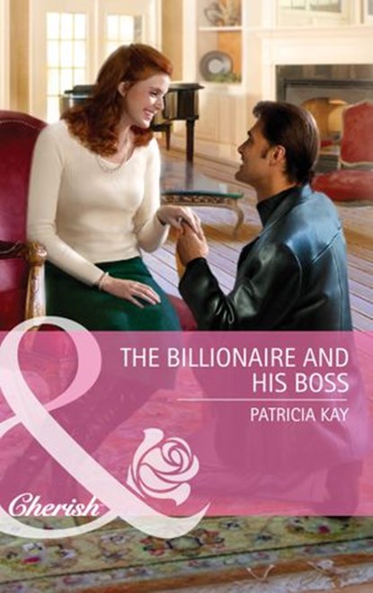 The Billionaire and His Boss (Mills & Boon Cherish), Patricia Kay - Ebook - 9781408907795