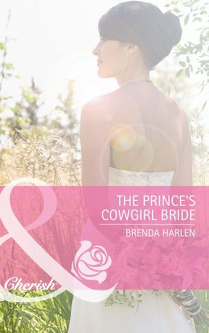 The Prince's Cowgirl Bride (Reigning Men, Book 2) (Mills & Boon Cherish), Brenda Harlen - Ebook - 9781408911402