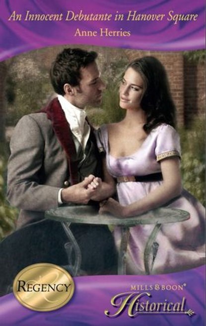 An Innocent Debutante In Hanover Square (A Season in Town, Book 2) (Mills & Boon Historical), Anne Herries - Ebook - 9781408913765