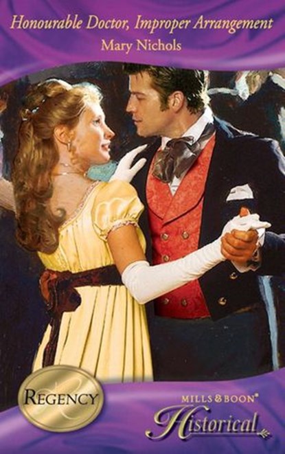 Honourable Doctor, Improper Arrangement (Mills & Boon Historical), Mary Nichols - Ebook - 9781408913802