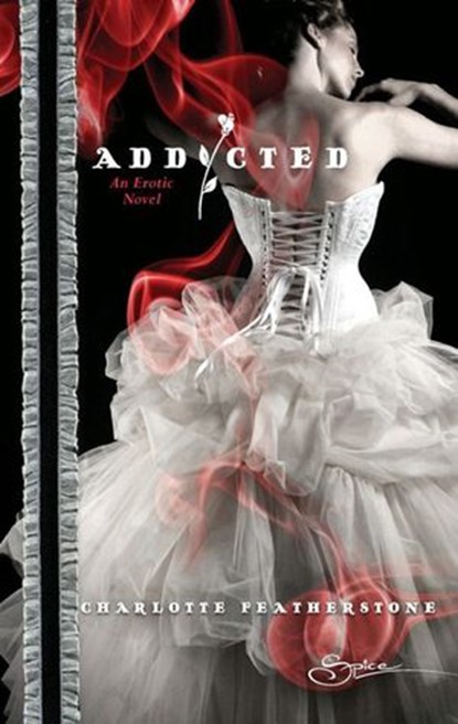 Addicted (Mills & Boon Spice), Charlotte Featherstone - Ebook - 9781408914243