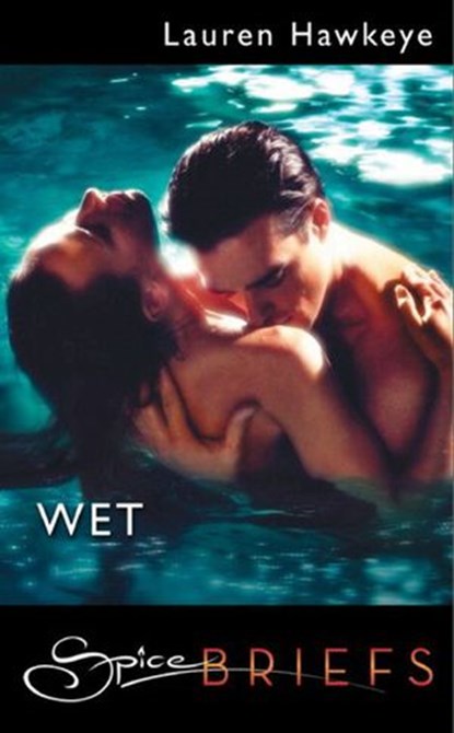 Wet (Mills & Boon), Lauren Hawkeye - Ebook - 9781408914267