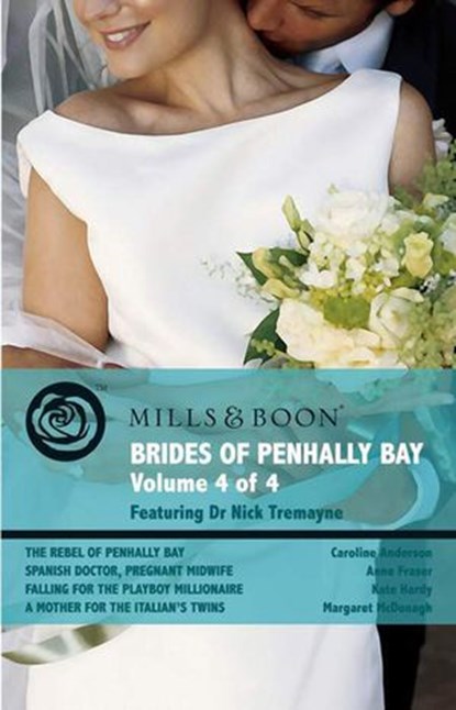 The Rebel Of Penhally Bay / Spanish Doctor, Pregnant Midwife / Falling For The Playboy Millionaire / A Mother For The Italian's Twins (Mills & Boon Romance), Caroline Anderson ; Anne Fraser ; Kate Hardy ; Margaret McDonagh - Ebook - 9781408914908