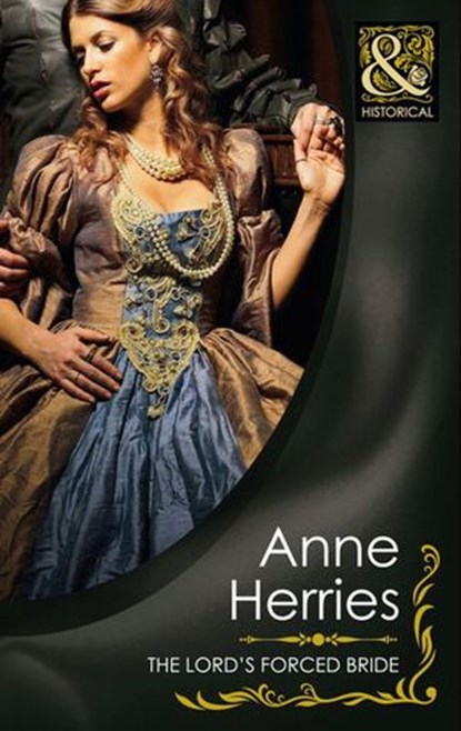 The Lord's Forced Bride (Mills & Boon Historical), Anne Herries - Ebook - 9781408916490