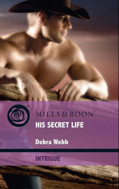 His Secret Life (Colby Agency: Elite Reconnaissance Division, Book 3) (Mills & Boon Intrigue), Debra Webb - Ebook - 9781408917152