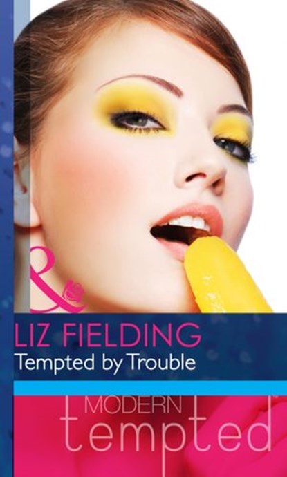 Tempted By Trouble (Mills & Boon Modern Heat), Liz Fielding - Ebook - 9781408917466