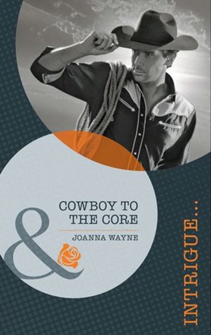 Cowboy to the Core (Special Ops Texas, Book 2) (Mills & Boon Intrigue), Joanna Wayne - Ebook - 9781408917510