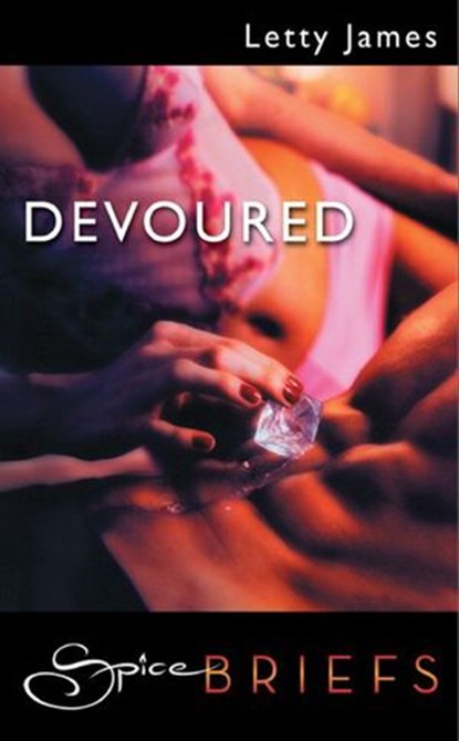 Devoured (Mills & Boon Spice), Letty James - Ebook - 9781408917640
