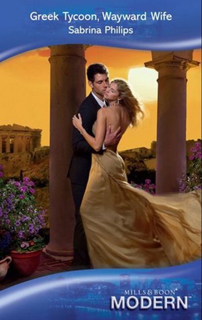 Greek Tycoon, Wayward Wife (Mills & Boon Modern), Sabrina Philips - Ebook - 9781408918944
