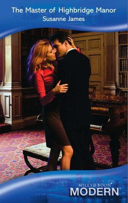 The Master Of Highbridge Manor (Mills & Boon Modern), Susanne James - Ebook - 9781408919057