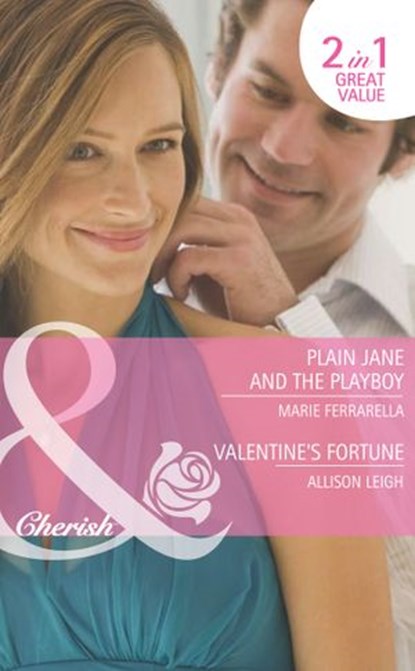 Plain Jane And The Playboy / Valentine's Fortune: Plain Jane and the Playboy (Fortunes of Texas: Return to Red Rock) / Valentine's Fortune (Fortunes of Texas: Return to Red Rock) (Mills & Boon Cherish, Marie Ferrarella ; Allison Leigh - Ebook - 9781408920206